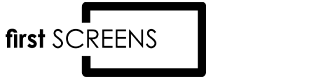 First Screens